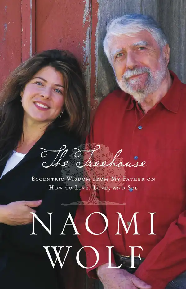 The Treehouse : Eccentric Wisdom from My Father on How to Live, Love, and See