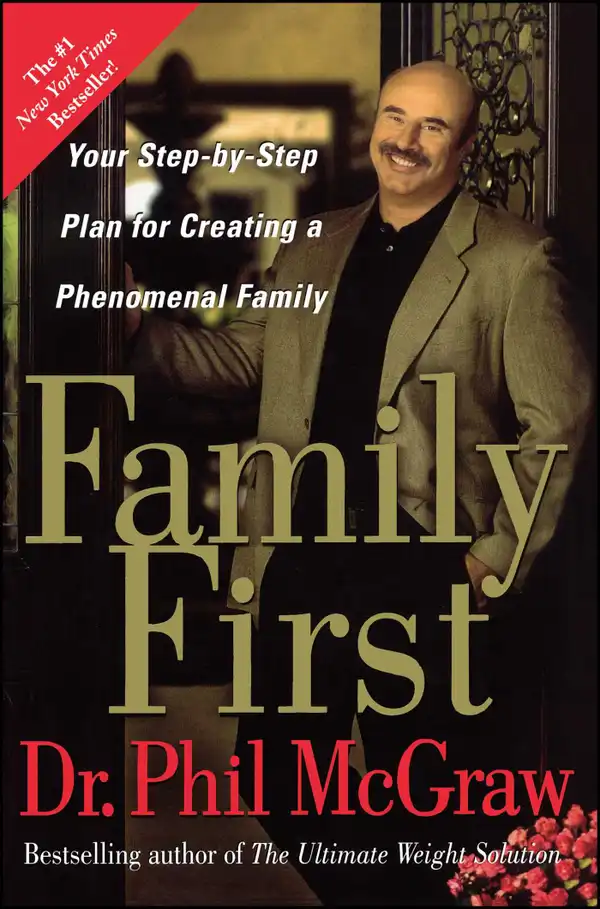 Family First : Your Step-by-Step Plan for Creating a Phenomenal Family
