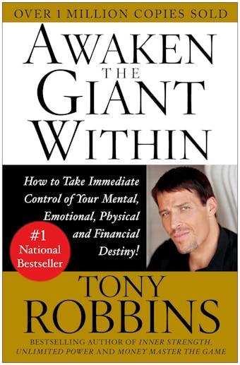 Awaken the Giant Within: How to Take Immediate Control of Your Mental, Emotional, Physical and Financial - Tony Robbins