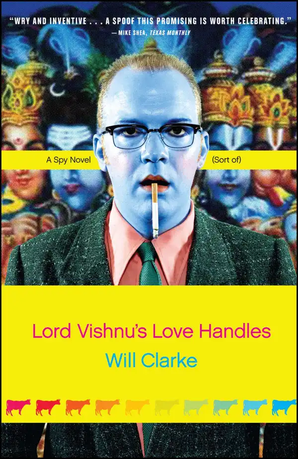 Lord Vishnu's Love Handles: A Spy Novel (Sort Of)