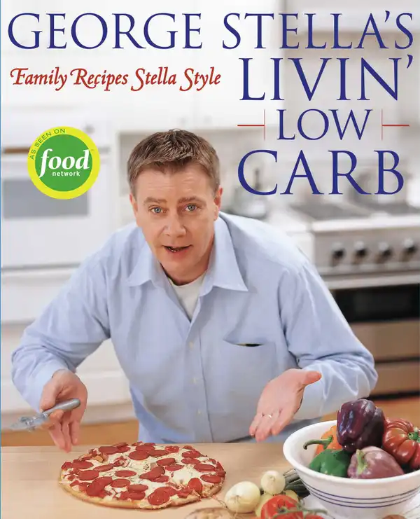 George Stella's Livin' Low Carb: Family Recipes Stella Style