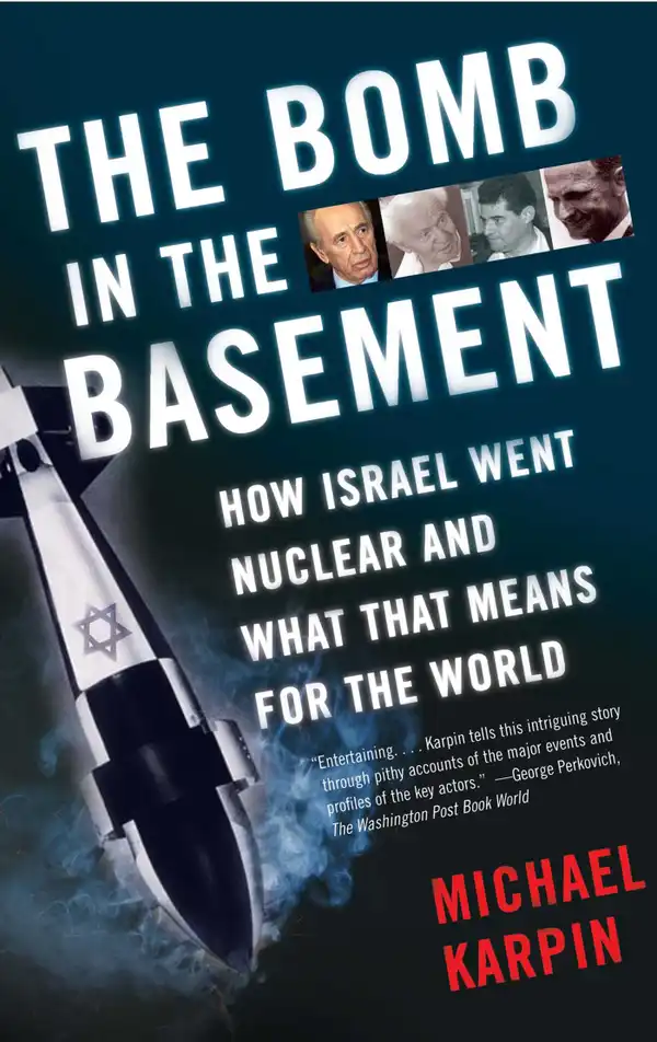 The Bomb in the Basement : How Israel Went Nuclear and What That Means for the World