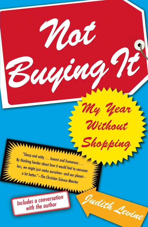 Not Buying It : My Year Without Shopping