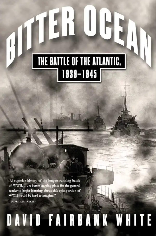Bitter Ocean : The Battle of the Atlantic, 1939-1945
