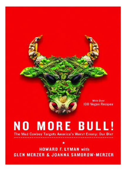 No More Bull! : The Mad Cowboy Targets America's Worst Enemy: Our Diet