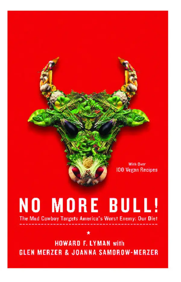 No More Bull!: The Mad Cowboy Targets America's Worst Enemy: Our Diet