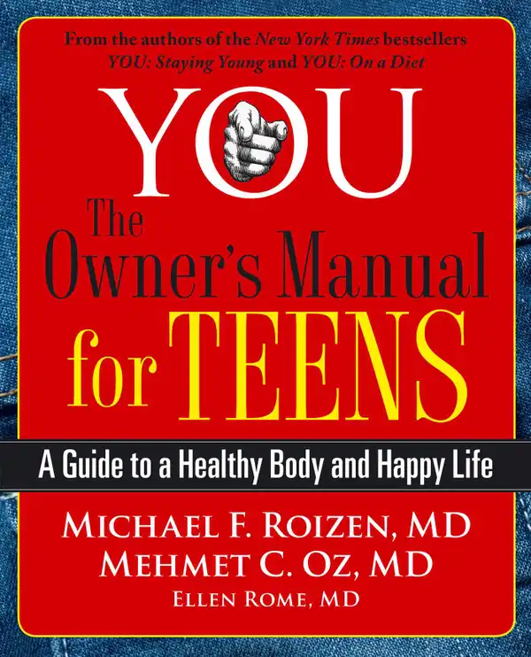 YOU: The Owner's Manual for Teens: A Guide to a Healthy Body and Happy Life