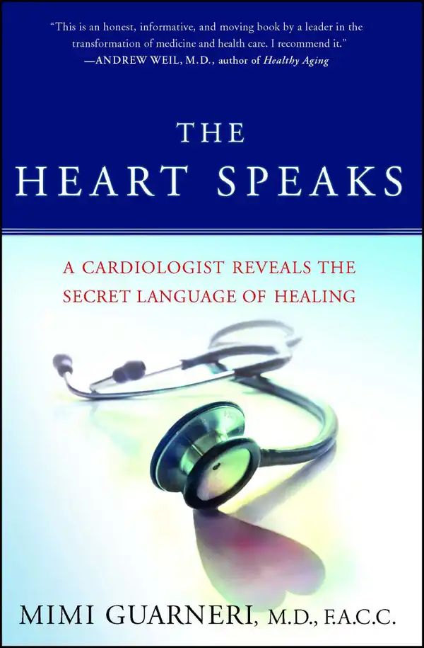 The Heart Speaks : A Cardiologist Reveals the Secret Language of Healing