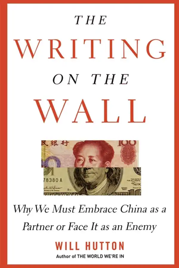 The Writing on the Wall : Why We Must Embrace China as a Partner or Face It as an Enemy