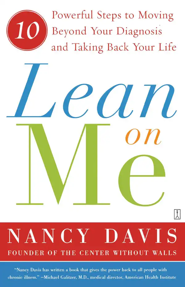 Lean on Me : Ten Powerful Steps to Moving Beyond Your Diagnosis and Taking Back Your Life