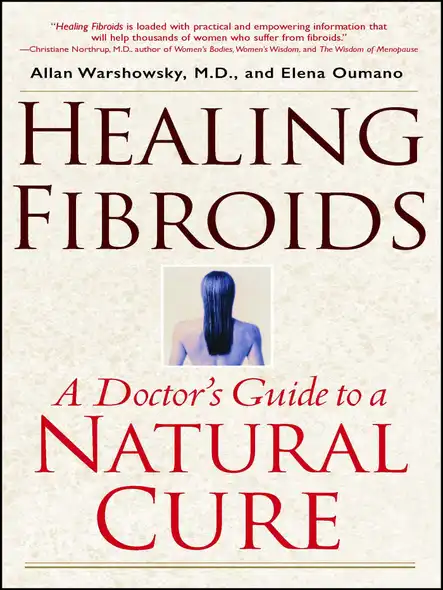 Healing Fibroids : A Doctor's Guide To A Natural Cure