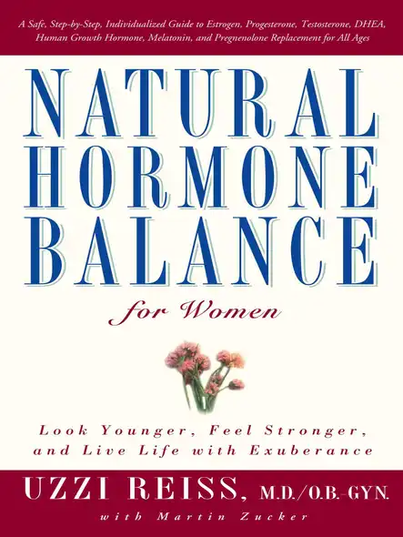 Natural Hormone Balance For Women : Look Younger, Feel Stronger, And Live Life With Exuberance