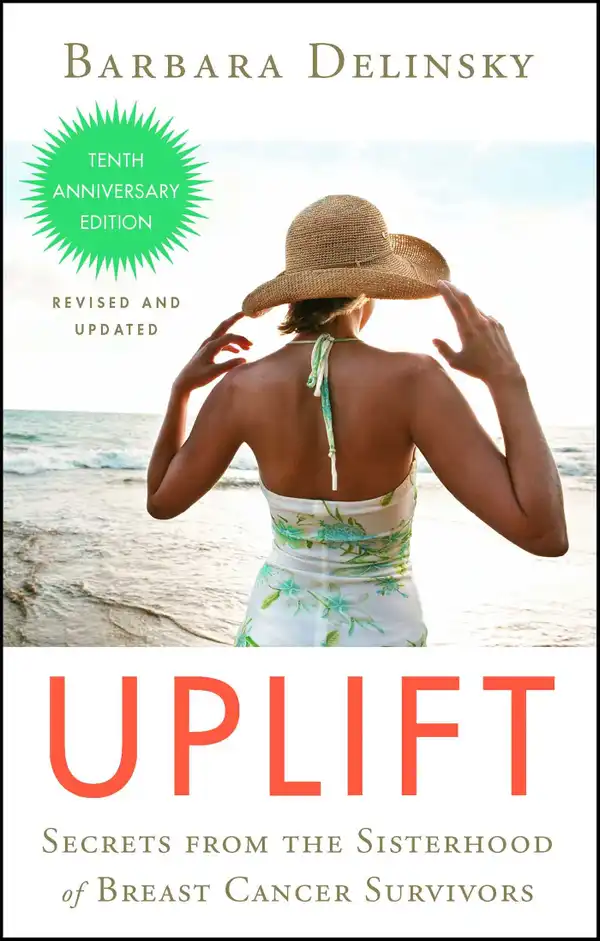 Uplift : Secrets from the Sisterhood of Breast Cancer Survivors