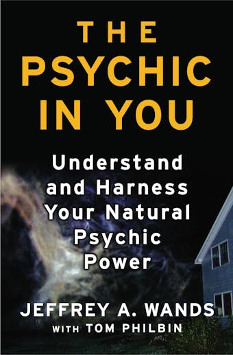 The Psychic in You: Understand and Harness Your Natural Psychic Power