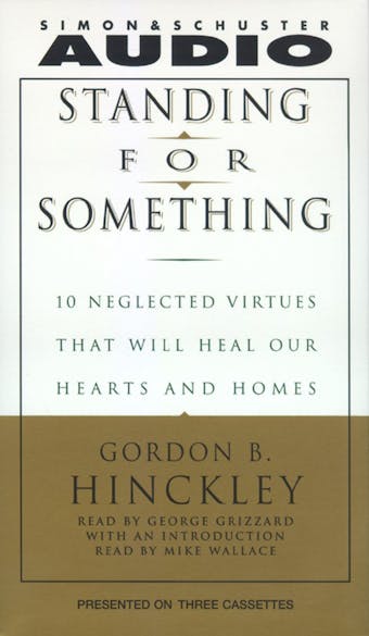 Standing For Something: Ten Neglected Virtues That Will Heal Our Hearts And Homes - undefined