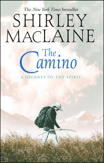 The Camino: A Journey of the Spirit - Shirley MacLaine