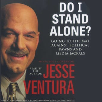 Do I Stand Alone?: Going to the Mat Against Political Pawns and Media Jackals - undefined