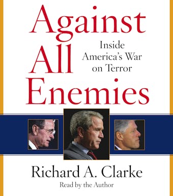 Against All Enemies: Inside America's War on Terror - undefined