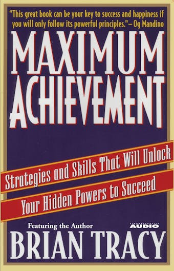 Maximum Achievement: Strategies and Skills That Will Unlock Your Hidden Powers to Succeed - undefined