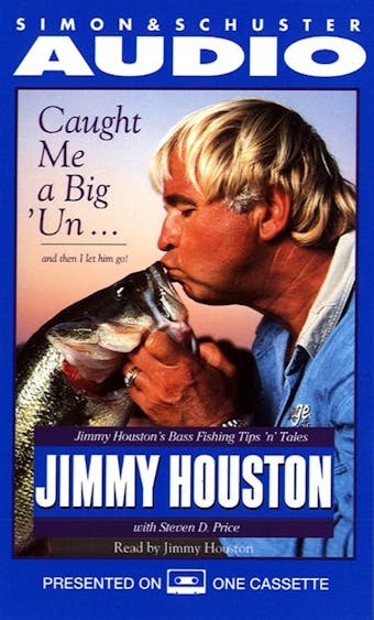 Caught Me A Big'Un...And then I Let Him Go!: Jimmy Houston's Bass Fishing Tips - undefined