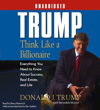 Trump:Think Like a Billionaire: Everything You Need to Know About Success, Real Estate, and Life - undefined