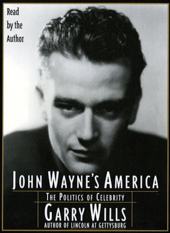 John Wayne's America: The Politics of Celebrity - undefined