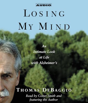 Losing My Mind: An Intimate Look at Life with Alzheimer's - undefined