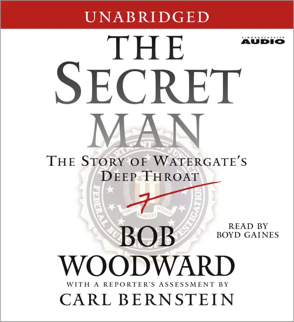 The Secret Man : The Story of Watergate's Deep Throat