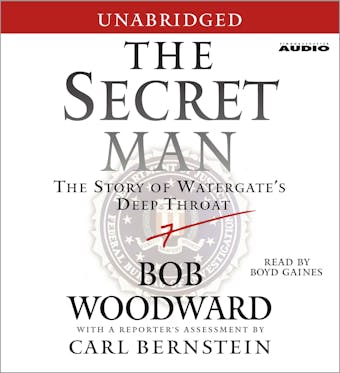 The Secret Man: The Story of Watergate's Deep Throat - undefined
