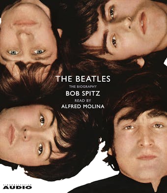 The Beatles: The  Biography - Bob Spitz