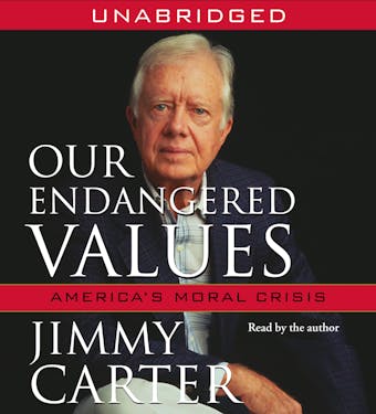 Our Endangered Values: America's Moral Crisis - Jimmy Carter