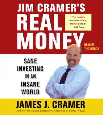Jim Cramer's Real Money: Sane Investing in an Insane World - undefined