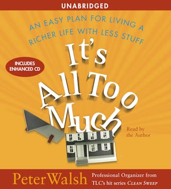 It's All Too Much: An Easy Plan for Living a Richer Life with Less Stuff - undefined