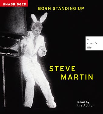 Born Standing Up: A Comic's Life - Steve Martin