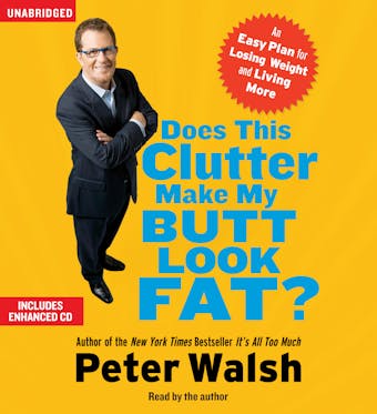 Does This Clutter Make My Butt Look Fat?: An Easy Plan for Losing Weight and Living More - undefined