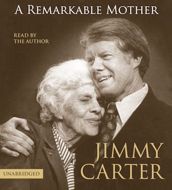 A Remarkable Mother - Jimmy Carter