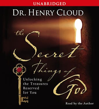 The Secret Things of God: Unlocking the Treasures Reserved for You - undefined