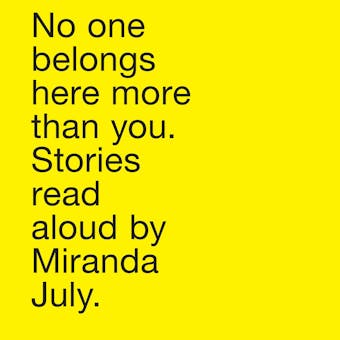No One Belongs Here More Than You: Stories - undefined