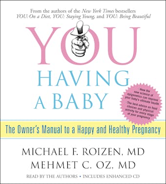 YOU: Having a Baby: The Owner's Manual to a Happy and Healthy Pregnancy - undefined