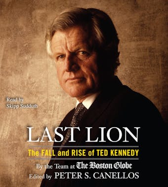 Last Lion: The Fall and Rise of Ted Kennedy - undefined