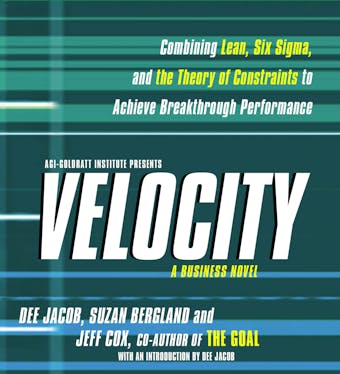 Velocity: Combining Lean, Six Sigma and the Theory of Constraints to Achieve Breakthrough Performance - A Business Novel - undefined