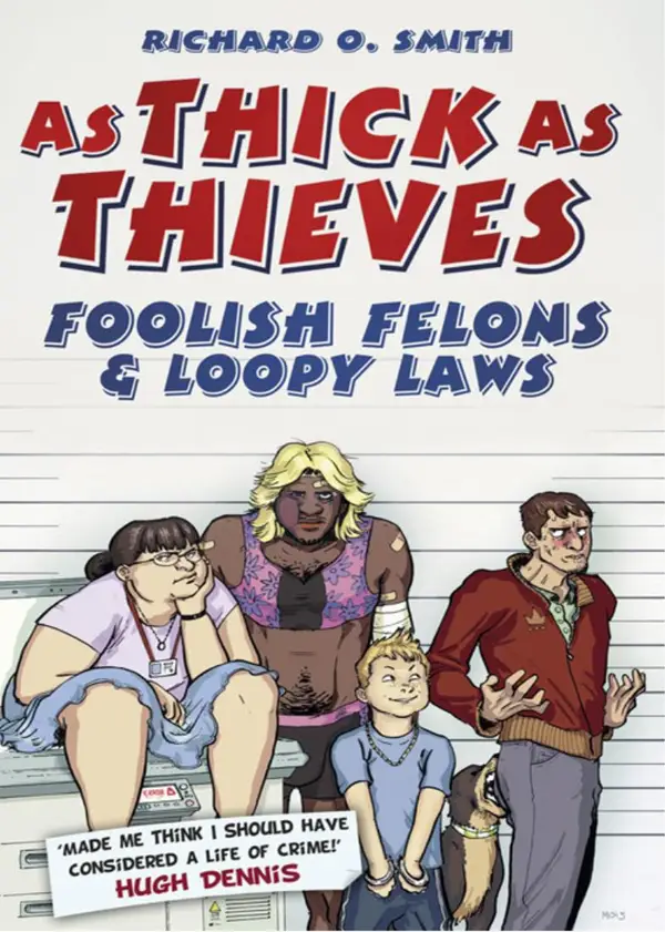 As Thick As Thieves : Foolish Felons and Loopy Laws