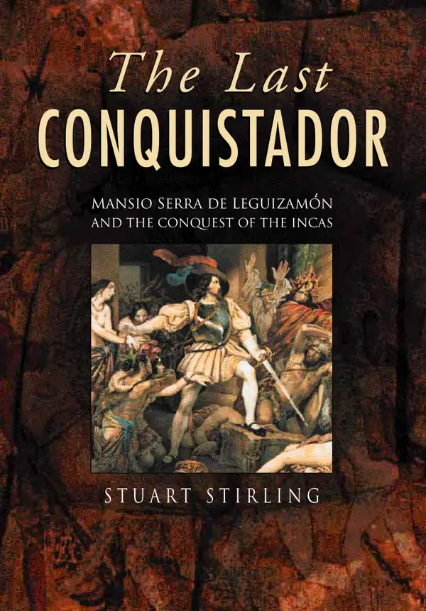 The Last Conquistador : Mansio Serra De Lequizamon and the Conquest of the Incas