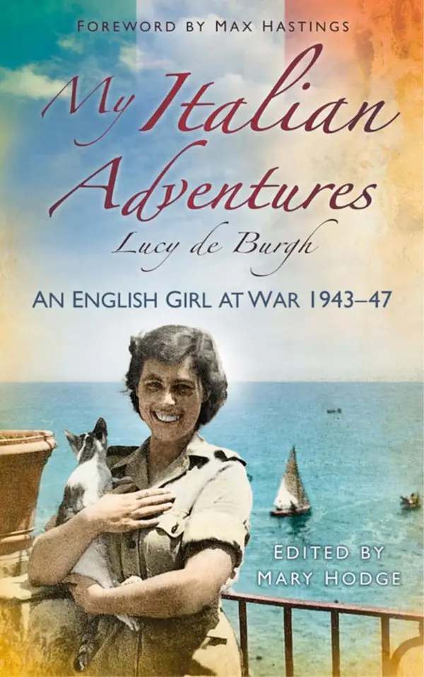 My Italian Adventures : An English Girl at War 1943-47