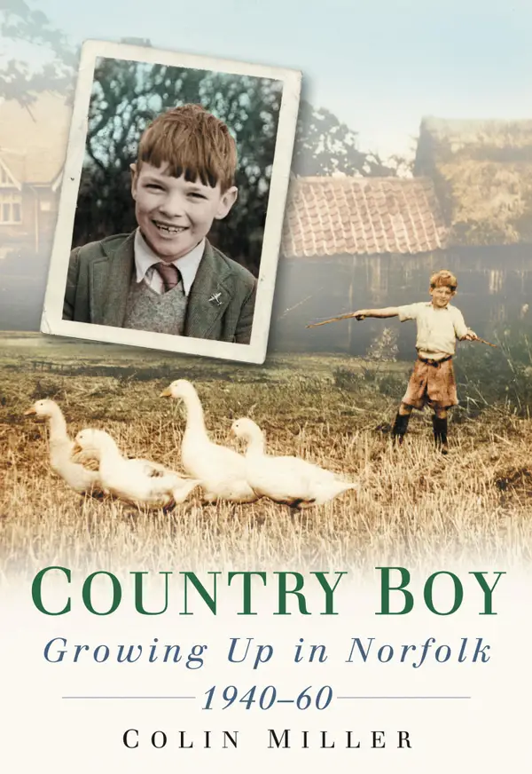 Country Boy : Growing up in Norforlk 1940-60
