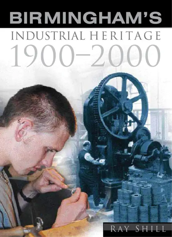 Birmingham's Industrial Heritage : 1900-2000