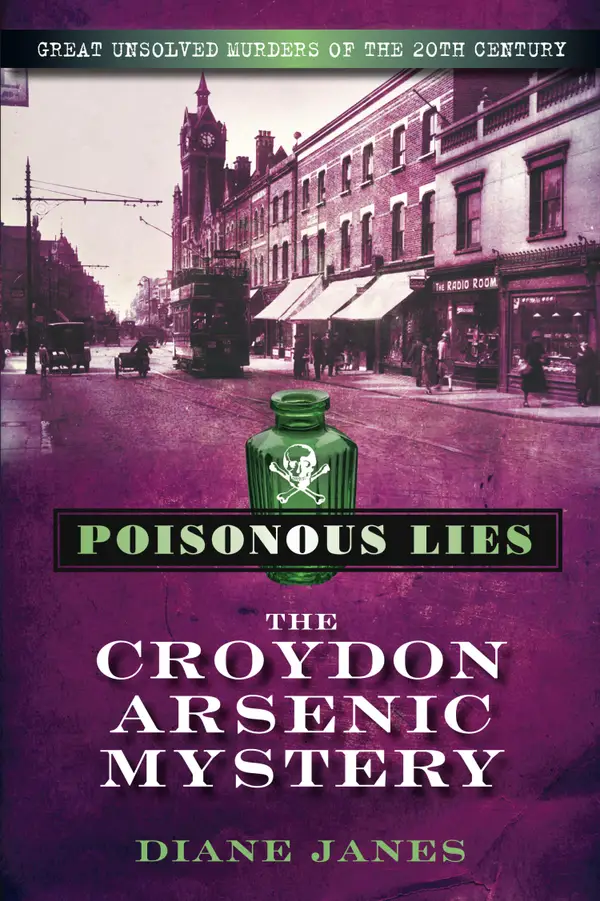Poisonous Lies: The Croydon Arsenic Mystery : Great Unsolved Murders of the 20th Century