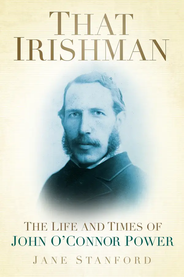 That Irishman : The Life and Times of John O'Connor Power