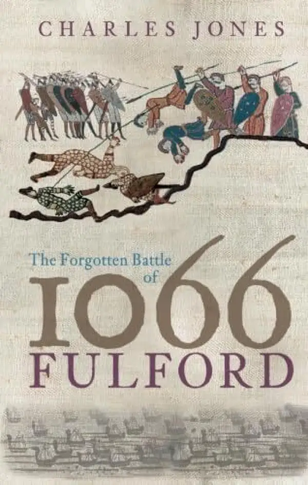 The Forgotten Battle of 1066: Fulford : The Forgotten Battle of 1066