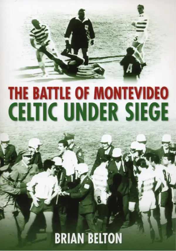 The Battle of Montevideo : Celtic Under Siege